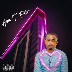 Ain't Fair (Explicit)