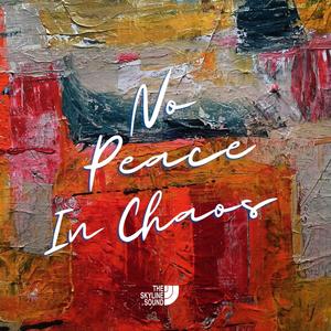 No Peace In Chaos (Explicit)