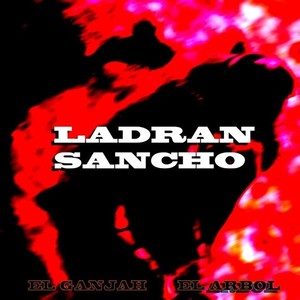 Ladran Sancho (Explicit)