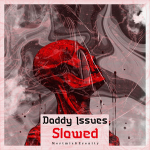 Daddy Issues(slowed)
