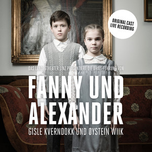Fanny und Alexander (Cast Landestheater Linz Live Recording)