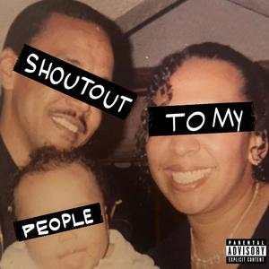 SHOUTOUT2MYPEOPLE (Explicit)