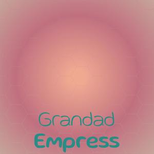 Grandad Empress