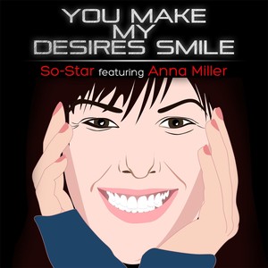 You Make My Desires Smile (feat. Anna Miller)
