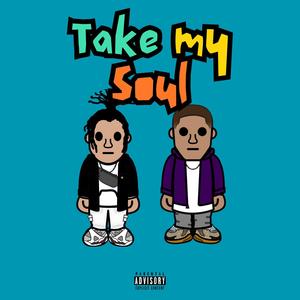 Take My Soul (Explicit)