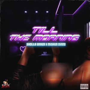 Till The Morning (feat. Mishun Cinco) (Explicit)