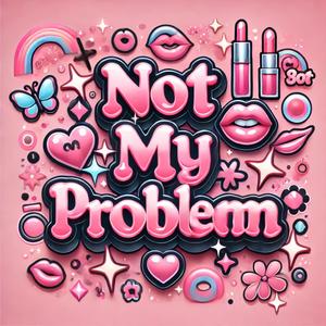 Not My Problem (feat. Kary)