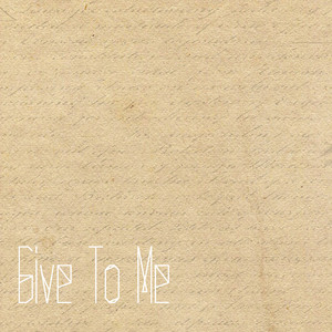 Give To Me