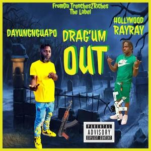 Drag'um Out (feat. Hollywood rayray) [Explicit]