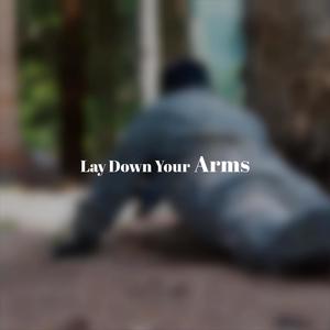 Lay Down Your Arms