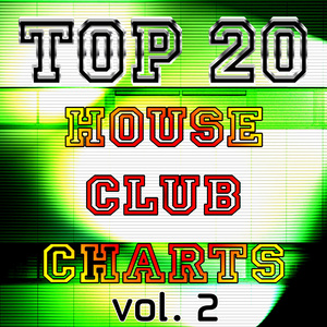 TOP 20 HOUSE CLUB CHARTS VOL. 2