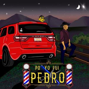 PO´ YO FUI PEDRO