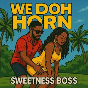 We Doh Horn (feat. Sweetness Boss)