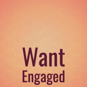 Want Engaged