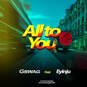 All To You (feat. Gswag)