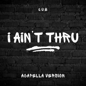 I Ain't Thru (Acapella)