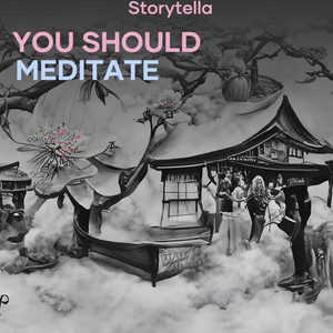 You Should Meditate (Explicit)