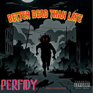 BETTER DEAD THAN LATE (Explicit)