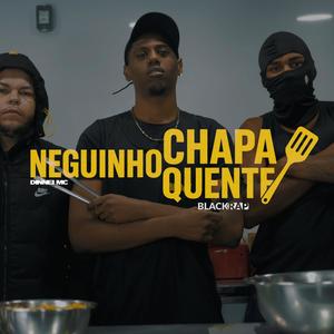 Neguinho chapa quente (Explicit)
