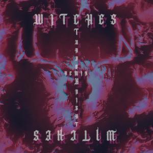 WITCHES (feat. Psyk) (Turbo Knight Remix|Explicit)