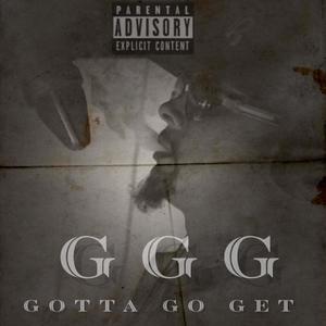 GGG (Gotta Go Get) (Explicit)