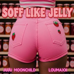 SOFF LIKE JELLY (feat. Loumaxx) (Explicit)