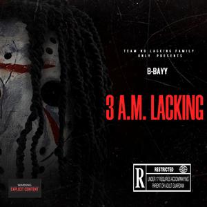 3 A.M. LACKING (Explicit)