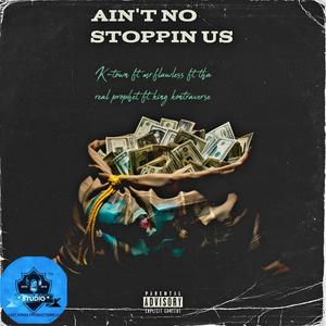 Ain't no stoppin us (feat. Mr.flawless, Tha real prophet & King kontraverse) [Explicit]