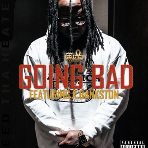 Going Bad (feat. K. Bankston) (Explicit)