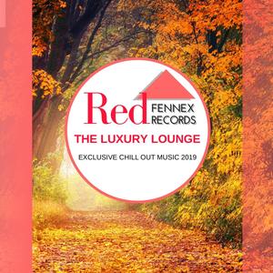 The Luxury Lounge - Exclusive Chill Out Music 2019