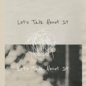 Let's Talk About It