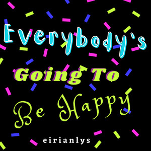 Everybody's Going to Be Happy, Yeah