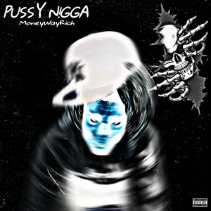 Pussy N!gga (Explicit)