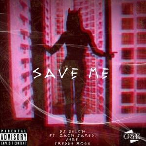 Save Me (feat. Zach Moore, Vibe & Freddi Ross) [Explicit]