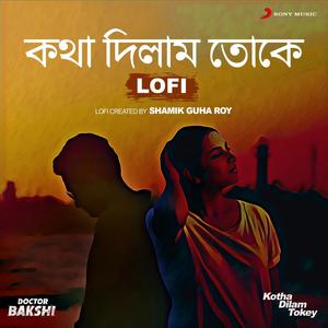 Kotha Dilam Tokey (Lofi)