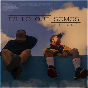 Es lo que somos (feat. Gea) [Explicit]