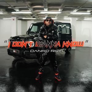 I DON'T WANNA KNOW (Explicit)