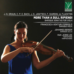 Graun, C. P. E. Bach, Janitsch, Giardini, Flackton: More Than A Dull Ripieno! (Baroque Viola Sonatas)