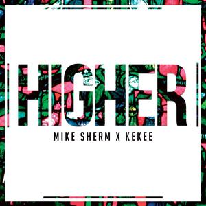 Higher(feat. KeKee)