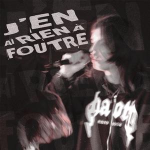 J’EN AI RIEN À FOUTRE (Explicit)