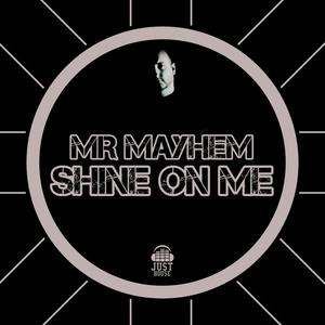 Shine On Me (feat. Mr Mayhem)