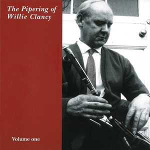 The Pipering Of Willie Clancy (Vol. 1)