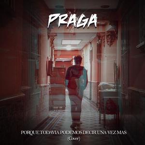 Praga - Porque Todavía Podemos Decir Una Vez Más