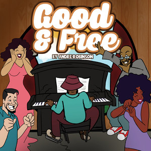 Good & Free by Andre Robinson