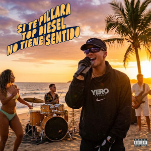 Si Te Pillara, Top Diesel, No Tiene Sentido (Explicit)