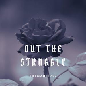 Out The Struggle (Explicit)