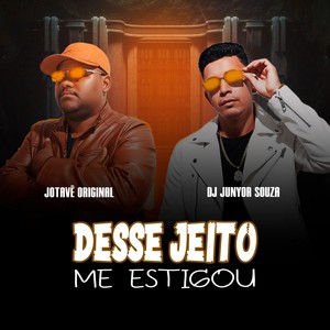 DESSE JEITO ME ESTIGOU (Explicit)