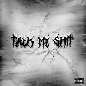 Talk My Shit (Explicit)