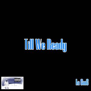 Till We Ready (Explicit)