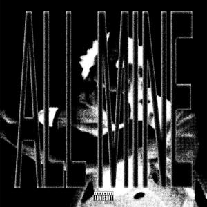 ALL MINE (Explicit)
